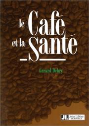 Cover of: Le Café et la santé by Gérard Debry