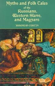 Cover of: Myths and folk-tales of the Russians, Western Slavs, and Magyars | Jeremiah Curtin