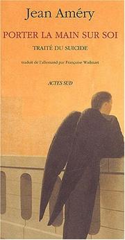Cover of: Porter la main sur soi - traite du suicide by Jean Améry
