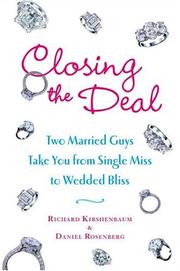 Cover of: Closing the deal: two married guys take you from single miss to wedded bliss