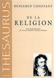 Cover of: De la religion considérée dans sa source, ses formes et ses développements by Benjamin Constant