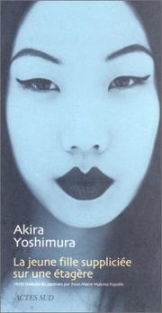 Cover of: La Jeune fille suppliciée sur une étagère, suivi de "Le Sourire des pierres" by Yoshimura, Akira, Rose-Marie Makino-Fayolle