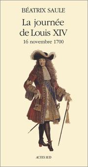 Cover of: La Journée de Louis XIV, 16 novembre 1700