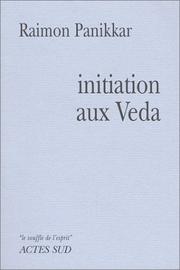 Cover of: Initiation aux Vedas by Raimon Panikkar, Milena Carrara, Jacqueline Rastoin