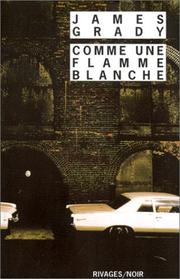 Cover of: Comme une flamme blanche by James Grady, Jean Esch, James Grady, Jean Esch