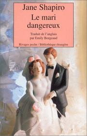 Cover of: Le Mari dangereux by Jane Shapiro, Emily Borgeaud