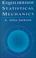 Cover of: Equilibrium Statistical Mechanics