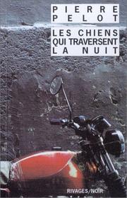 Cover of: Les chiens qui traversent la nuit