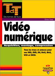 Cover of: Vidéo numérique : Acquisition, montage, compression