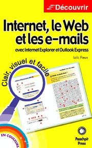 Cover of: Internet, le Web et les e-mails : Avec Internet Explorer et Outlook Express