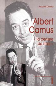 Cover of: Albert camus. "la pensee de midi" by Jacques Chabot