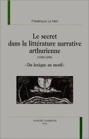 Le Secret dans la littérature narrative arthurienne, 1150-1250 by Frédérique Le Nan