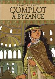 Cover of: Complot à Byzance by Tracy Barrett, Didier Garguillo, Elisabeth de Galbert