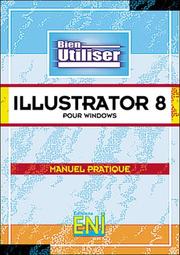 Cover of: Illustrator 8 pour windows, collection Bien Utiliser, en français / in french