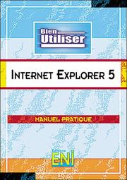 Cover of: Internet Explorer 5, collection Bien Utiliser, en français / in french