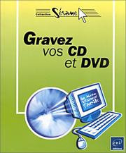 Gravez vos CD et DVD by Olivier Piers