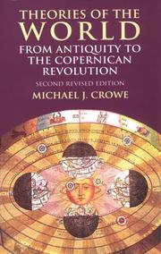 Theories of the World from Antiquity to the Copernican Revolution by Michael J. Crowe