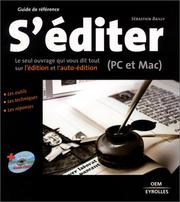 Cover of: S'éditer : Le seul ouvrage qui vous dit tout sur l'édition et l'auto-édition (PC et Mac)