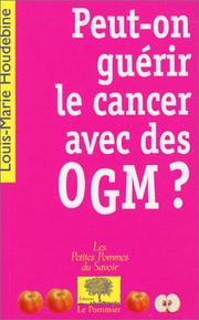Cover of: Peut-on guérir le cancer avec des OGM ?