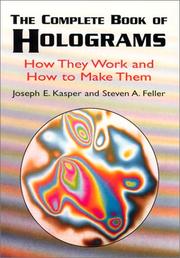 Cover of: The complete book of holograms by Joseph Emil Kasper, Joseph Emil Kasper