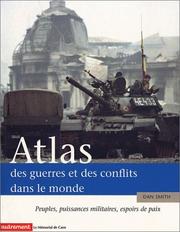 Cover of: Atlas des guerres et des conflits dans le monde: Peuples, puissances militaires, espoirs de paix