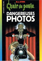 Cover of: Dangereuses photos (Chair de Poule #3) by R. L. Stine