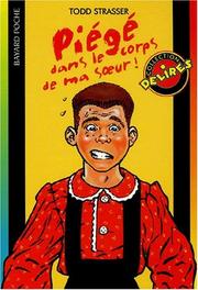 Cover of: Piégé dans le corps de ma soeur! by Todd Strasser, Léo Beker