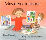 Cover of: Mes deux maisons by Claire Masurel, Kady MacDonald Denton