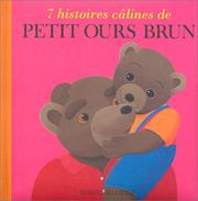 7 histoires câlines de Petit Ours Brun by Daniele Bour
