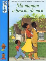 Cover of: Ma maman a besoin de moi by Mildred Pitts Walter, Claude Millet, Denise Millet