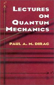Cover of: Lectures on quantum mechanics by Paul Adrian Maurice Dirac