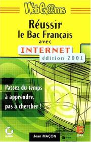 Réussir le Bac francais avec internet, édition 2001 by J. Maçon