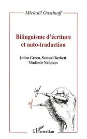 Cover of: Julien Green, Samuel Beckett, Vladimir Nabokov : Bilinguisme d'écrit et auto-traduction