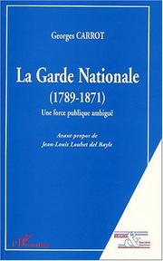 Cover of: La garde nationale (1789-1871). une force publiqueambigue by Georges Carrot