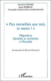 Cover of: Plus Marseillais Que Moi, Tu Meurs!: Migrations, Identites Et Territoires a Marseille