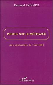 Cover of: Propos Sur Le Metissage: Aux Generations de L'An 2000