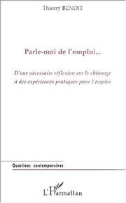 Cover of: Parle-Moi de L'Emploi---: D'Une Necessaire Reflexion Sur Le Chomage a Des Experiences Pratiques Pour L'Emploi
