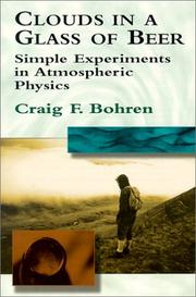 Cover of: Clouds in a glass of beer: simple experiments in atmospheric physics