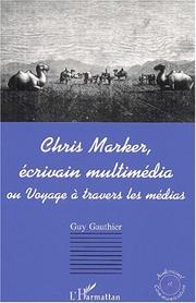 Cover of: Chris marker écrivain multimedia. ou voyage a travers les medias by Guy Gauthier