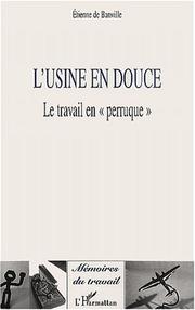 Cover of: L'usine en douce. le travail en perruque by Etienne de Banville