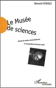Cover of: Le musee de sciences. montee du modele communicationnel et recomposition du