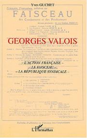 Cover of: Georges valois. l'action française le faisceau la republique syndicale