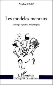 Cover of: Les modeles mentaux. sociologie cognitive de l'entreprise