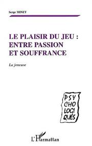 Cover of: Le plaisir du jeu, entre passion et souffrance
