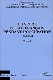Cover of: Le sport et les français pendant l'occupation 1940-1944 tome 1