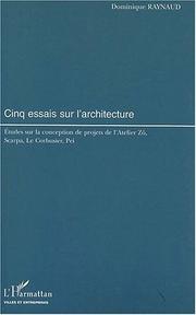 Cover of: Cinq essais sur l'architecture by Dominique Raynaud