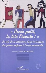 Cover of: Parle petit la télé t'écoute. le role de la television dans le langage des jeunes enfants a l'ecole