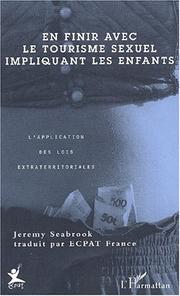 Cover of: En finir avec le tourisme sexuel impliquant les enfants. l'application des lois internationales by Jeremy Seabrook, Jeremy Seabrook