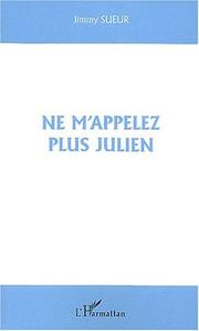 Cover of: Ne m'appellez plus julien by Jimmy Sueur