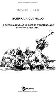 Cover of: Guerra a cuchillo : La Guerilla pendant la guerre d'indépendance espagnole, 1808-1813